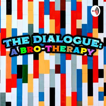 The Dialogue: A Bro-Therapy
