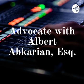 Advocate with Albert Abkarian, Esq.
