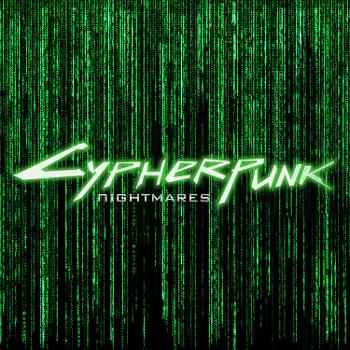 Cypherpunk Nightmares, El Podcast Más Futurista Del Planeta