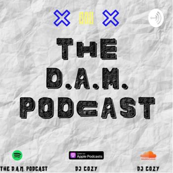 THE D.A.M. PODCAST
