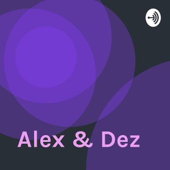 Alex & Dez