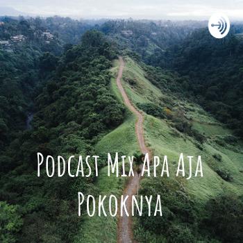 Podcast Mix Apa Aja Pokoknya