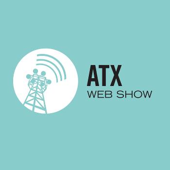 The ATX Web Show!