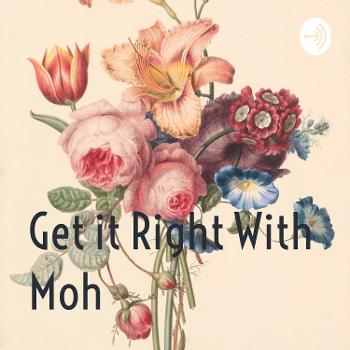 Get it Right With Moh
