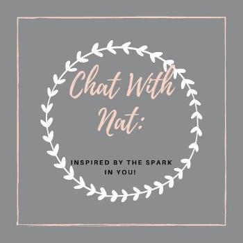 Chat with Nat: Inspired by the Spark in You!