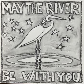 May The River Be With You