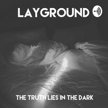 Layground – the truth lies in the dark.