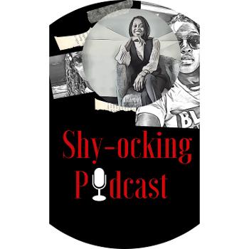 Shy-ocking Podcast
