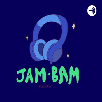 JAM BAM Podcast