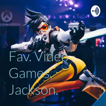 Fav. Video Games, Jackson.