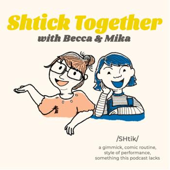Shtick Together with Becca and Mika