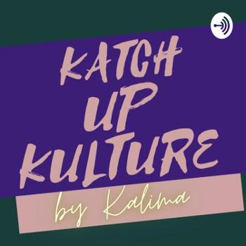 The Katch Up Kulture Podcast