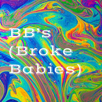 BB's (Broke Babies)