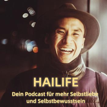HaiLife - Dein Podcast für mehr Selbstliebe und Selbstbewusstsein