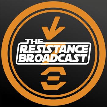The Resistance Broadcast: Star Wars Podcast