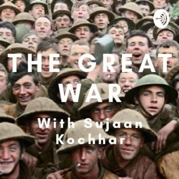 The Great War With Sujaan Kochhar