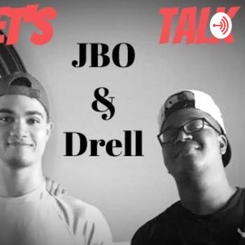 LETS TALK WITH JBO & DRELL 🗣🗣🗣