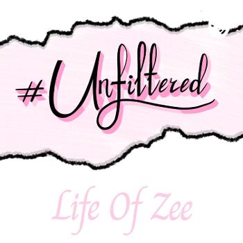 Unfiltered - Life Of Zee