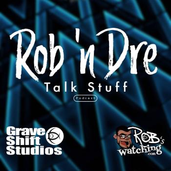 Rob 'n Dre Talk Stuff: Podcast