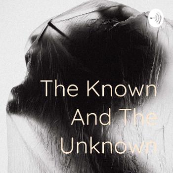 The Known And The Unknown
