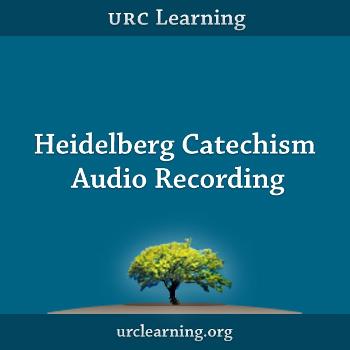 Heidelberg Catechism Audio Recording from URC Learning
