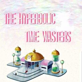 The Hyperbolic Time Wasters