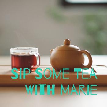 Sip Some Tea With Marie