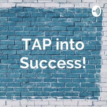 TAP into Success!