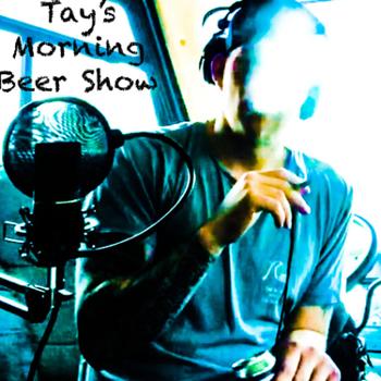 Tay's Morning Beer Show