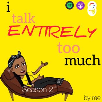 i talk ENTIRELY too much
