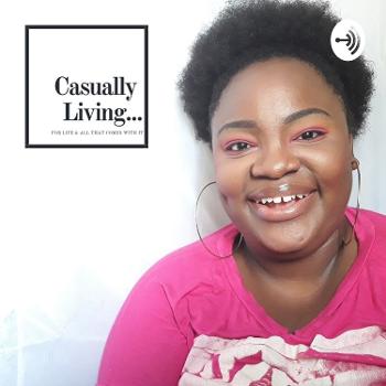 Casually Living - The Podcast.