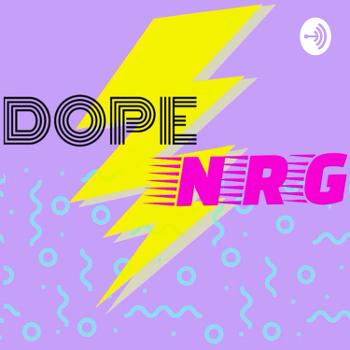 The DOPE NRG Podcast
