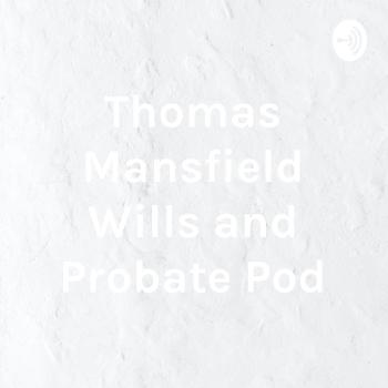 Thomas Mansfield Wills and Probate Pod