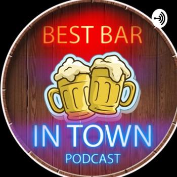 BEST BAR IN TOWN PODCAST