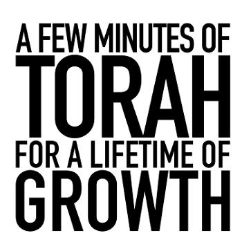 A Few Minutes of Torah for a Lifetime of Growth