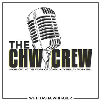 The C.H.W. CREW Podcast