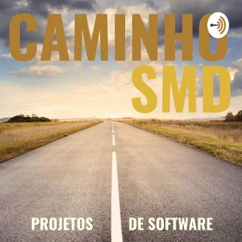 Caminho SMD - um podcast sobre projetos de software