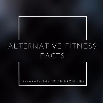 Alternative Fitness Facts