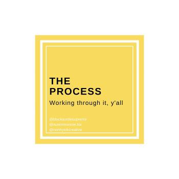 The Process (by Austin Monroe and Jamila Reddy)