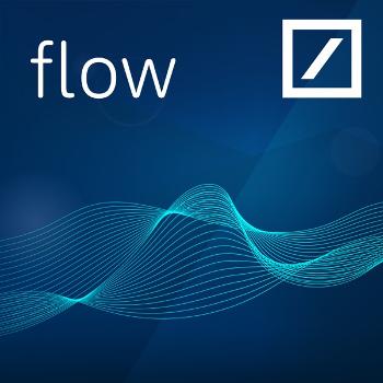Deutsche Bank flow Podcast