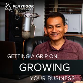 Getting A GRIP on Growing YOUR Business