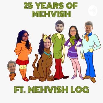 25 YEARS OF MEHVISH ft. Mehvish Log