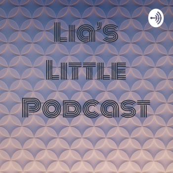 Lia's Little Podcast