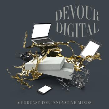 The Devour Digital Podcast