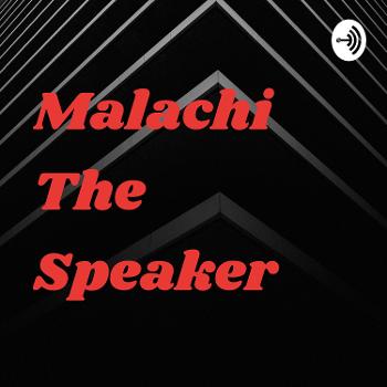 Malachi The Speaker