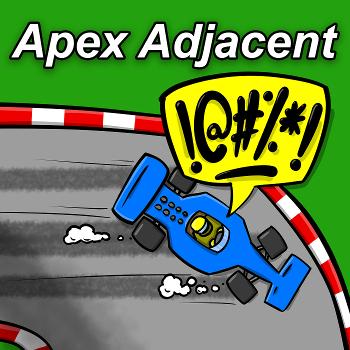 Apex Adjacent - Welcome. Your line might not be perfect, your car might not be running, but we still love you.