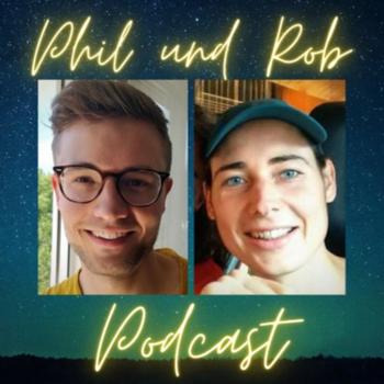 Phil & Rob Podcast