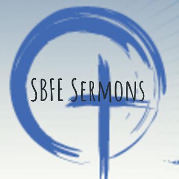 SBFE Sermons