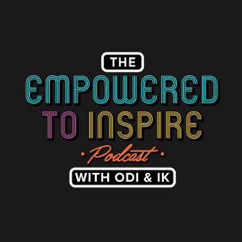The Empowered To Inspire Podcast