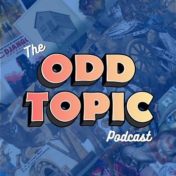 The Odd Topic Podcast